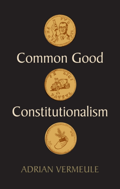 Book cover of: Common Good Constitutionalism. By: Vermeule