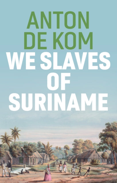 Book cover of: We Slaves of Suriname. By: A. de Kom