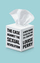 Book cover of: Case Against the Sexual Revolution. By: Louise Perry