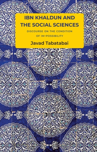 Book cover of: Ibn Khaldun and the Social Sciences. By: Tabatabai
