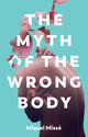 Book cover of: Myth of the Wrong Body. By: Miquel Misse