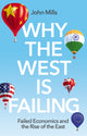 Book cover of: Why the West is Failing. By: Mills, John