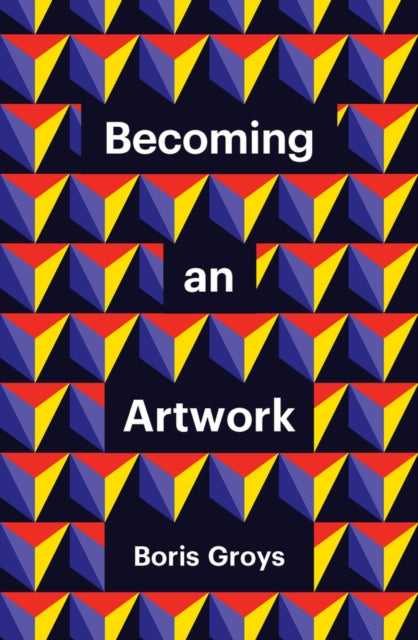 Book cover of: Becoming an Artwork. By: Boris Groys