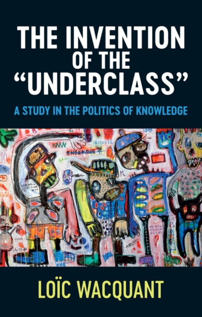 Book cover of: Invention of the 'Underclass'. By: Loic Wacquant