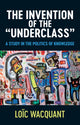 Book cover of: Invention of the 'Underclass'. By: Loic Wacquant