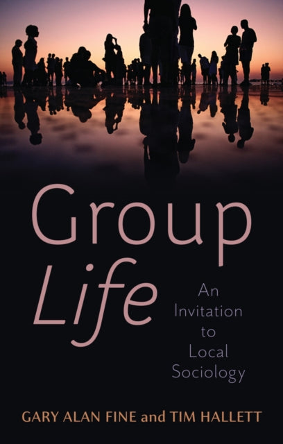 Book cover of: Group Life. By: Gary Alan Fine