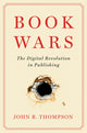 Book cover of: Book Wars. By: John B. Thompson