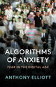 Book cover of: Algorithms of Anxiety. By: Elliott