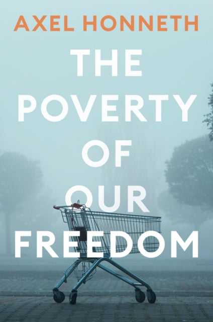Book cover of: Poverty of Our Freedom. By: Honneth