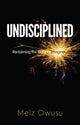 Book cover of: Undisciplined. By: Melz Owusu
