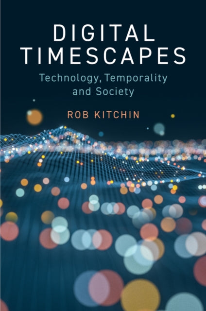 Book cover of: Digital Timescapes. By: Kitchin