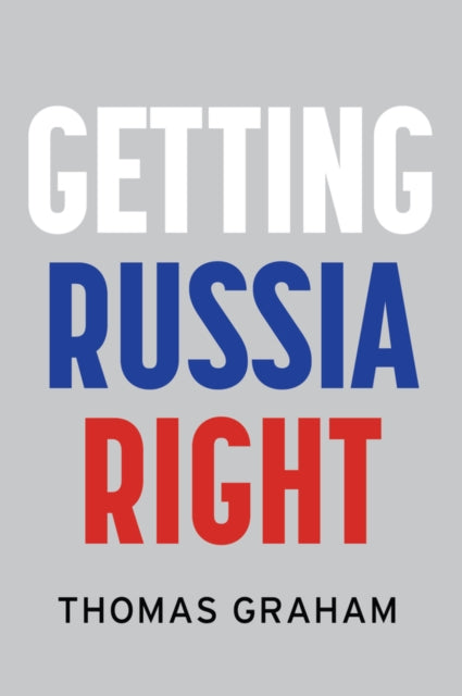 Book cover of: Getting Russia Right. By: Thomas Graham