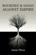 Bourdieu and Sayad Against Empire