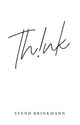 Book cover of: Think. By: Svend Brinkmann