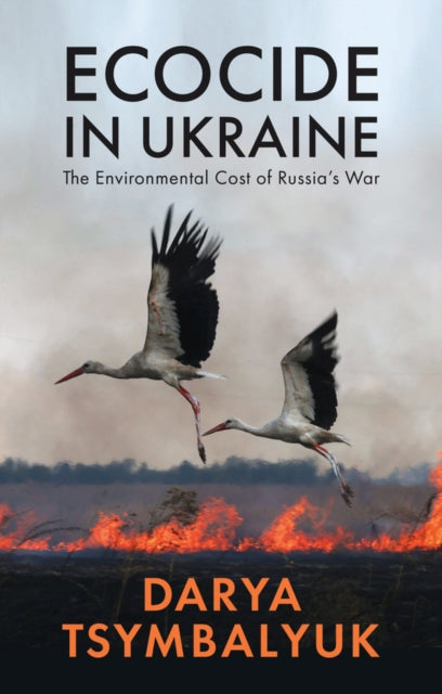 Book cover of: Ecocide in Ukraine. By: Darya Tsymbalyuk