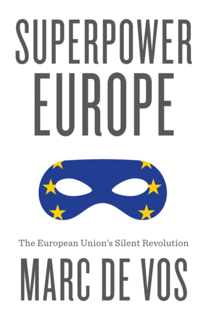 Book cover of: Superpower Europe. By: Marc De Vos