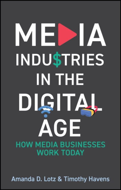 Book cover of: Media Industries in the Digital Age. By: Lotz