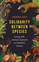 Book cover of: Solidarity Between Species. By: Frédéric Keck