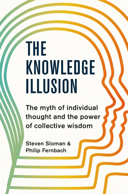 Book cover of: Knowledge Illusion. By: Steven Sloman