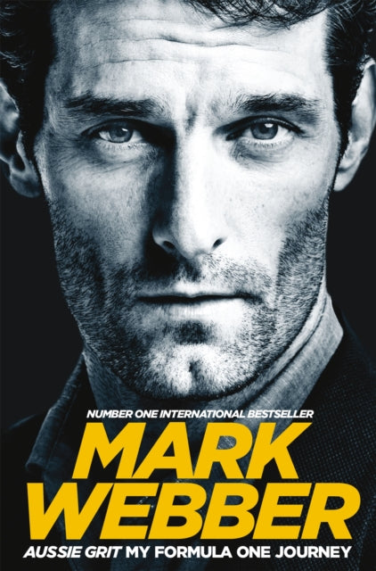 Book cover of: Aussie Grit: My Formula One Journey. By: Mark Webber