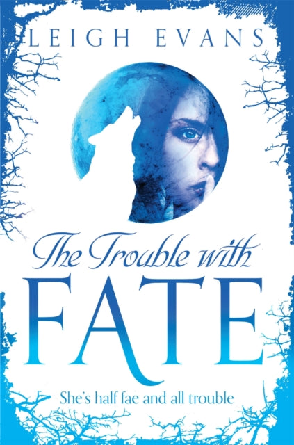 Book cover of: Trouble With Fate. By: Leigh Evans