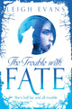 Book cover of: Trouble With Fate. By: Leigh Evans