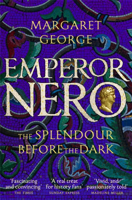 Book cover of: Emperor Nero: The Splendour Before The Dark. By: Margaret George