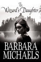 Book cover of: Wizard's Daughter. By: Barbara Michaels