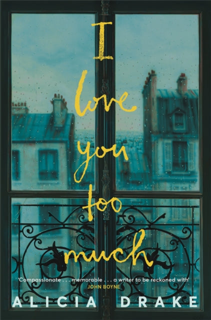 Book cover of: I Love You Too Much. By: Alicia Drake