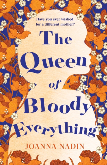 Book cover of: Queen of Bloody Everything. By: Joanna Nadin