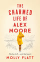 Book cover of: Charmed Life of Alex Moore. By: Molly Flatt