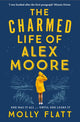 Book cover of: Charmed Life of Alex Moore. By: Molly Flatt