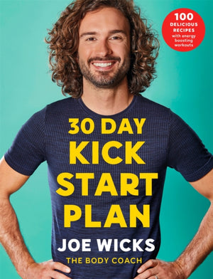 30 Day Kick Start Plan, 100 Delicious Recipes with Energy Boosting Workouts