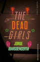 Book cover of: Dead Girls. By: Jorge Ibargüengoitia