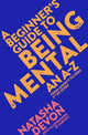 Book cover of: Beginner's Guide to Being Mental. By: Natasha Devon