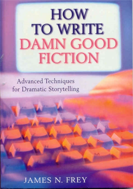 Book cover of: How to Write Damn Good Fiction. By: James N. Frey