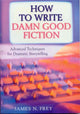 Book cover of: How to Write Damn Good Fiction. By: James N. Frey