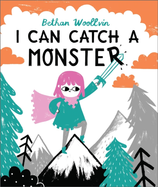 I Can Catch a Monster, A story about bravery and kindness 9781509889815 Bethan Woollvin