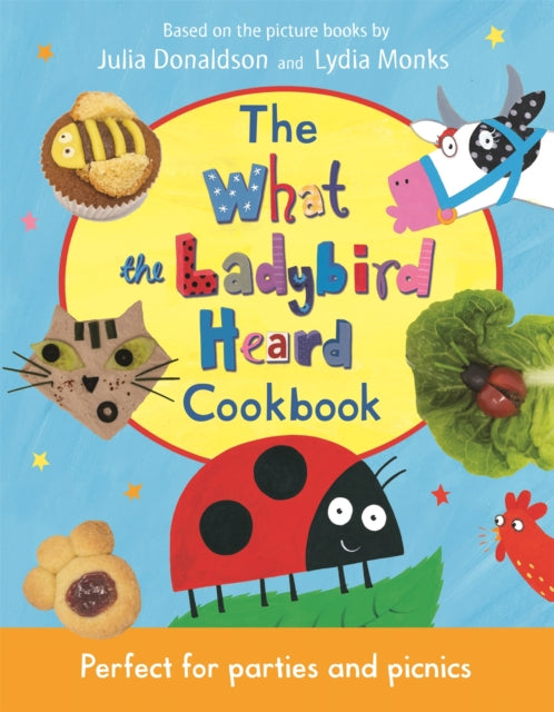 Book cover of: What the Ladybird Heard Cookbook. By: Julia Donaldson