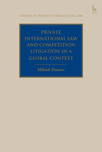 Book cover of: Private International Law and Competition Litigation in a Global Context. By: Mihail Danov
