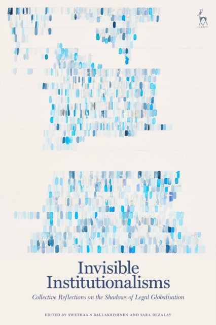 Book cover of: Invisible Institutionalisms. By: Swethaa S. Ballakrishnen