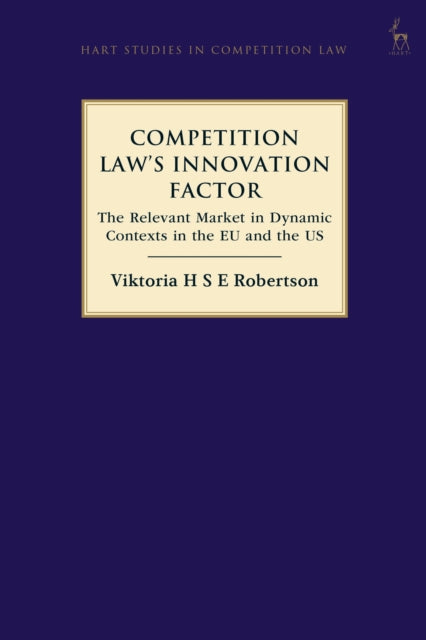 Book cover of: Competition Law’s Innovation Factor. By: Viktoria H. S. E. Robertson