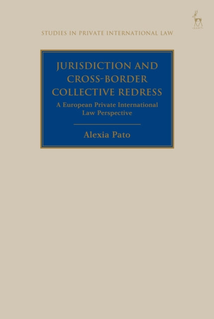 Book cover of: Jurisdiction and Cross-Border Collective Redress. By: Alexia Pato