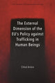 Book cover of: External Dimension of the EU’s Policy against Trafficking in Human Beings. By: Chloé Brière