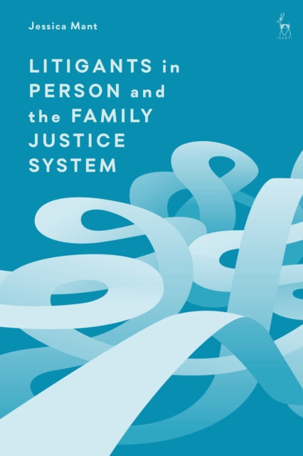 Book cover of: Litigants in Person and the Family Justice System. By: Jessica Mant