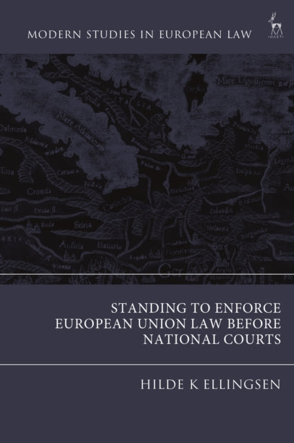 Book cover of: Standing to Enforce European Union Law before National Courts. By: Hilde K. Ellingsen