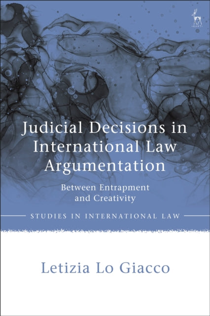 Book cover of: Judicial Decisions in International Law Argumentation