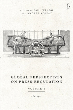 Global Perspectives on Press Regulation, Volume 1