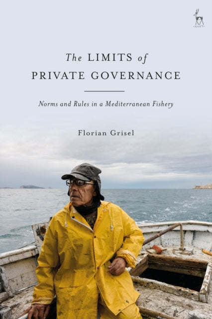 Book cover of: Limits of Private Governance. By: Florian Grisel