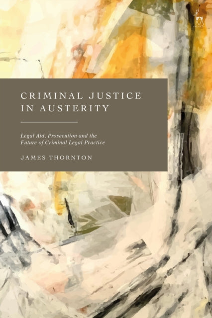 Book cover of: Criminal Justice in Austerity. By: James Thornton